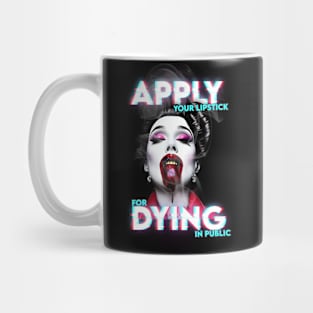 Apply Your Lipstick For Dying In Public Mug